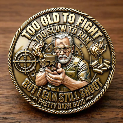 🎁Last Day 50% OFF - Too Old To Fight Still Shoot Challenge Coin
